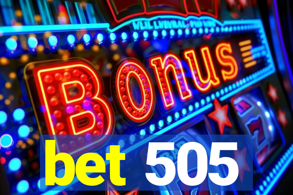 bet 505
